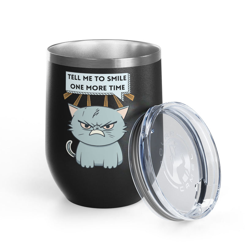"Tell Me to Smile One More Time" Sassy Cat Insulated Wine Tumbler - Stainless Steel 12oz