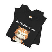 Sassy Cat T-Shirt — "It’s Not Just My Face, I Really Don’t Like You" Graphic Tee