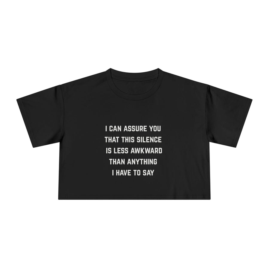 Crop Tee — "I Can Assure You That This Silence Is Less Awkward Than Anything I Have To Say" Minimalist Graphic T-Shirt Top