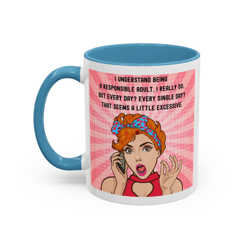 Retro Pop Art Coffee or Tea Mug - "I Understand Being a Responsible Adult... But Every Day?" Accent Mug