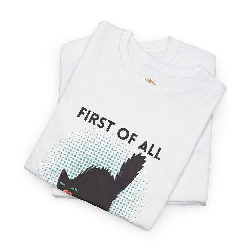 Sassy Cat Graphic Tee — "First of All I Am a Fucking Delight" Black Cat Humor T-Shirt