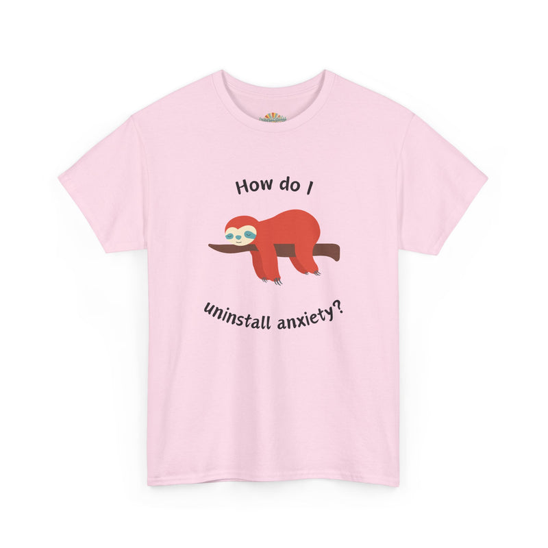 Anxious Sloth Tee — "How do I uninstall anxiety?" Graphic T-Shirt