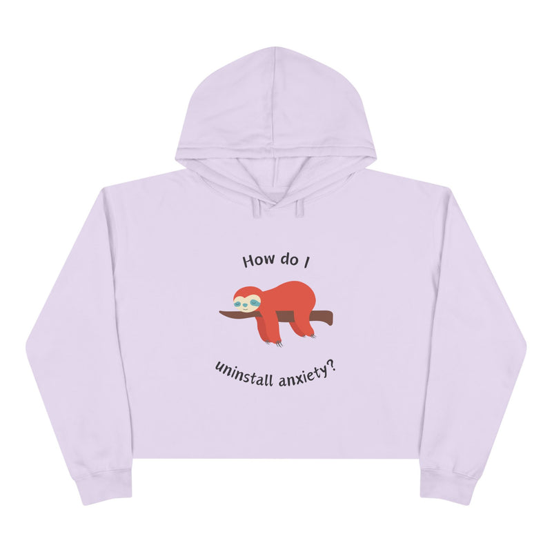 Crop Hoodie — Exhausted Sloth “How do I uninstall anxiety?” Cropped Hooded Sweatshirt