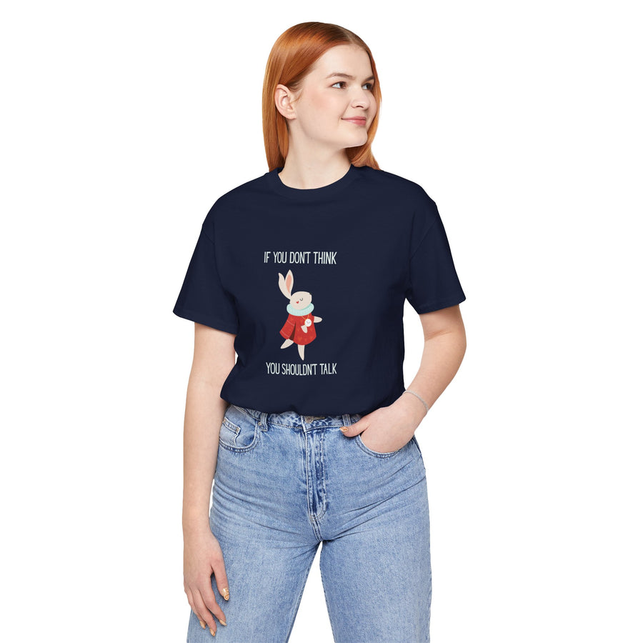 Graphic Tee — "If You Don't Think Then You Shouldn't Talk" Wonderland T-Shirt