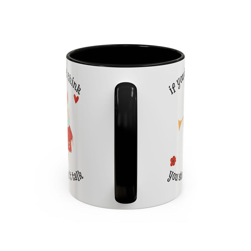 Wonderland Coffee or Tea Mug — "If You Don't Think You Shouldn't Talk"