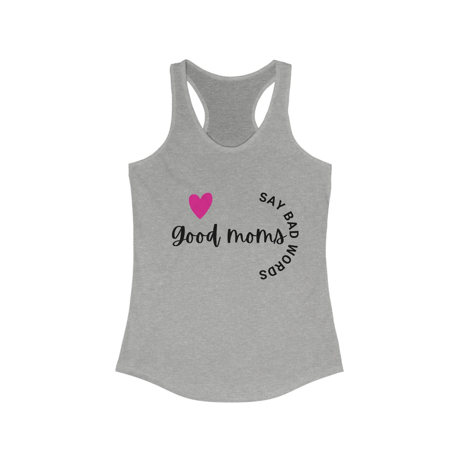 Good Moms Say Bad Words - Women's Ideal Racerback Tank