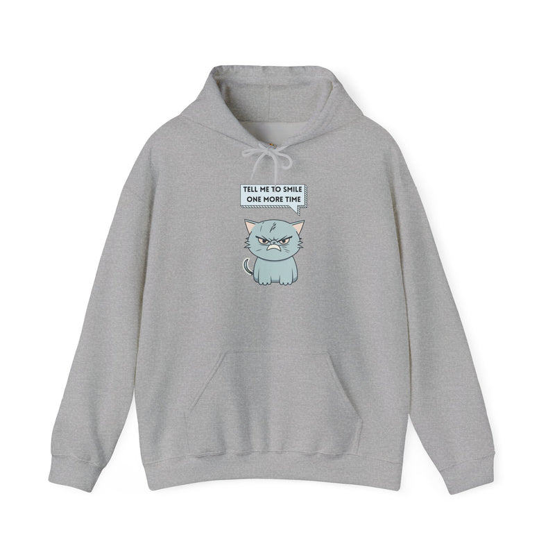 Sassy Cat Hoodie — "Tell Me to Smile One More Time" Graphic Hooded Sweatshirt