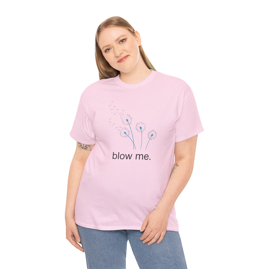 "blow me." Dandelion Tee – Graphic T-Shirt