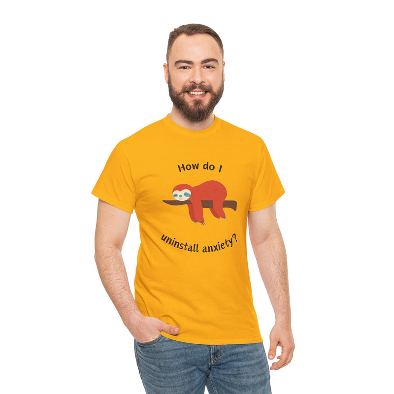 Anxious Sloth Tee — "How do I uninstall anxiety?" Graphic T-Shirt