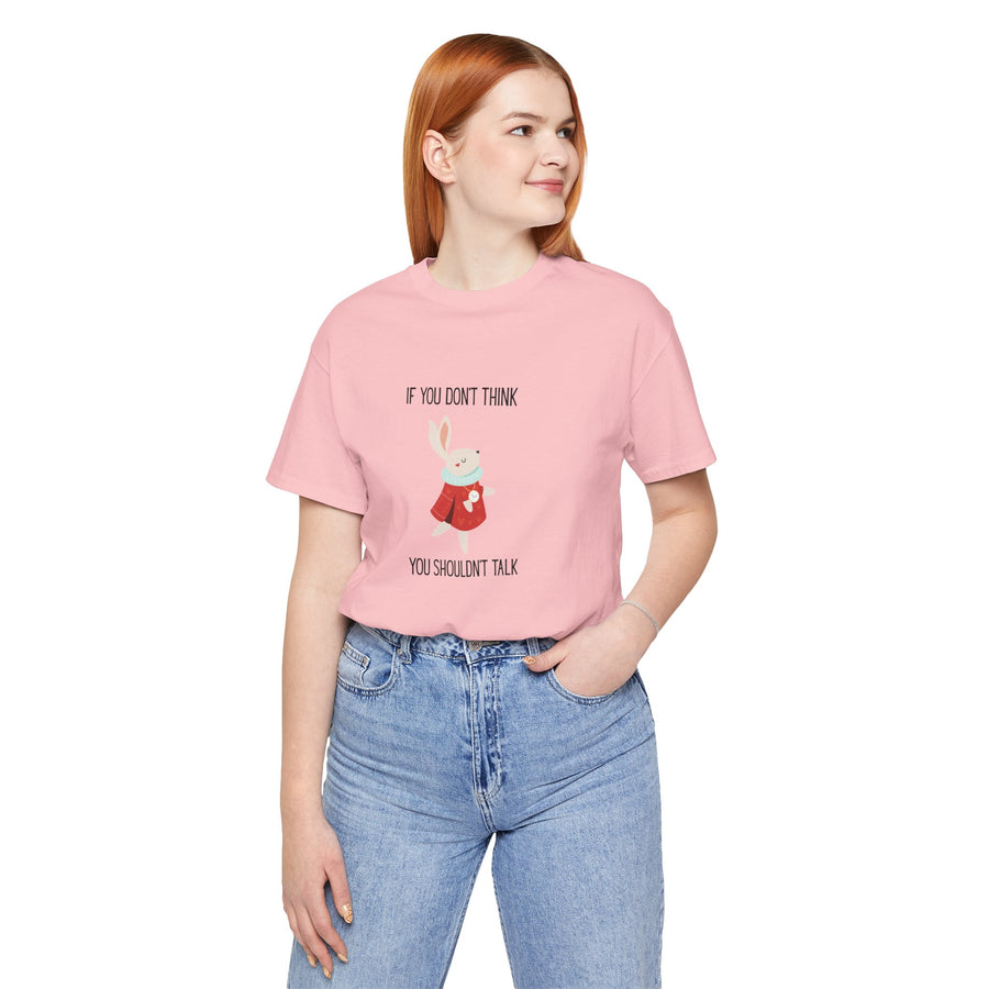 Graphic Tee — "If You Don't Think Then You Shouldn't Talk" Wonderland T-Shirt