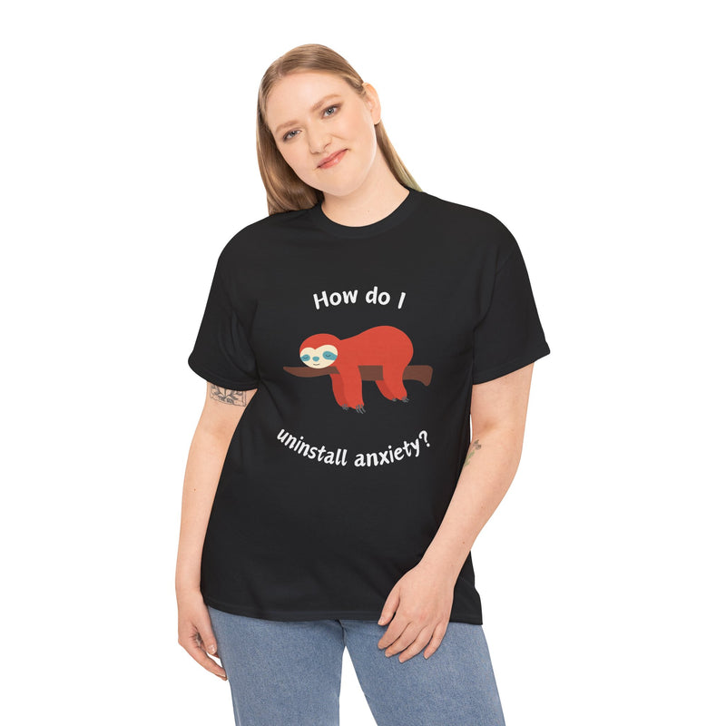 Anxious Sloth Tee — "How do I uninstall anxiety?" Graphic T-Shirt