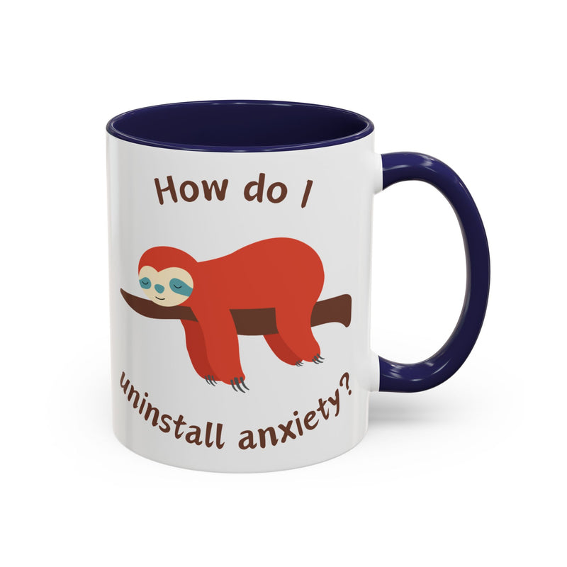 Coffee or Tea Accent Mug — "How Do I Uninstall Anxiety?" Exhausted Sloth Coffee Cup