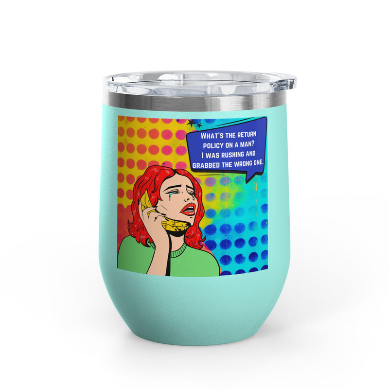 "What's the Return Policy on a Man" Retro Pop Art Insulated Wine Tumbler - Stainless Steel 12oz