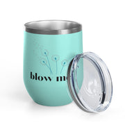 "Blow Me" Dandelions Wine Tumbler - Stainless Steel 12oz