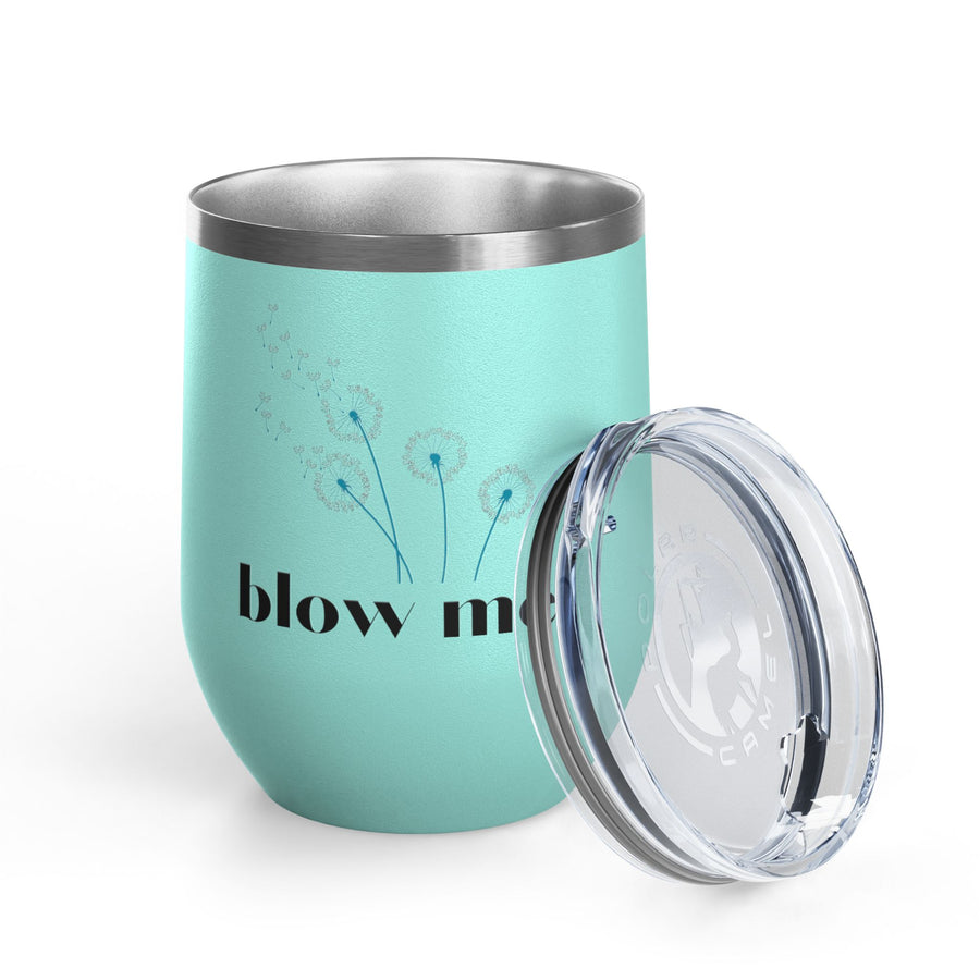 "Blow Me" Dandelions Wine Tumbler - Stainless Steel 12oz