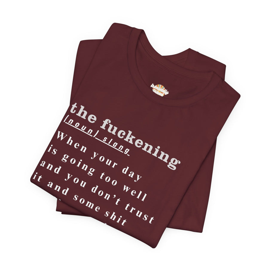 T-Shirt “the fuckening” Definition —  Graphic Tee