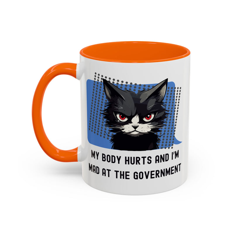 11 oz Coffee and Tea Mug — "My Body Hurts and I'm Mad at the Government" Sassy Cat Accent Mug