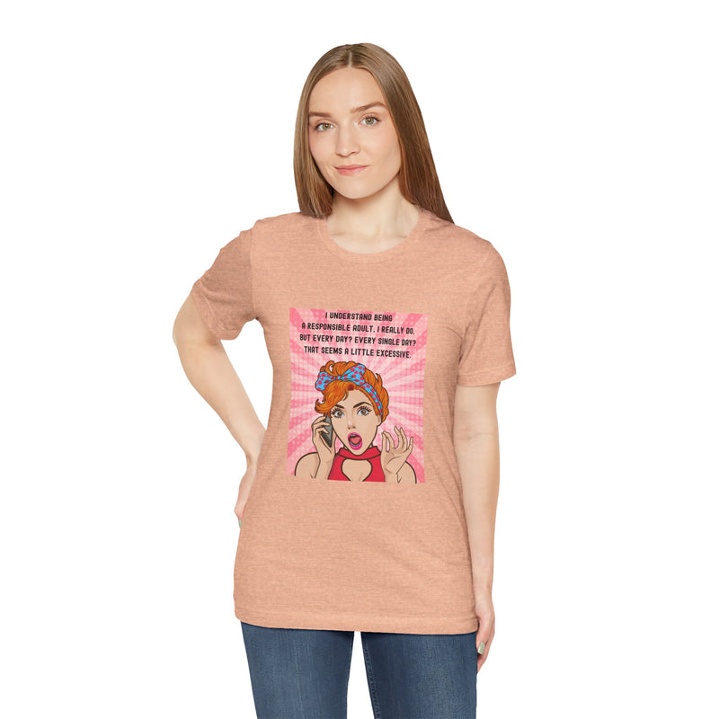 Retro Graphic Tee — “I Understand Being A Responsible Adult… That Seems A Little Excessive” Pop Art T-Shirt