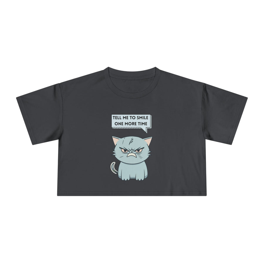 Sassy Cat Crop Tee — "Tell Me To Smile One More Time"  Women's T-Shirt Top