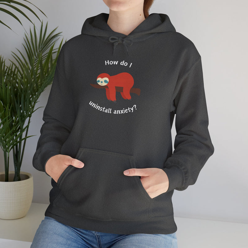 Graphic Sloth Hoodie — “How Do I Uninstall Anxiety?” Unisex Hooded Sweatshirt