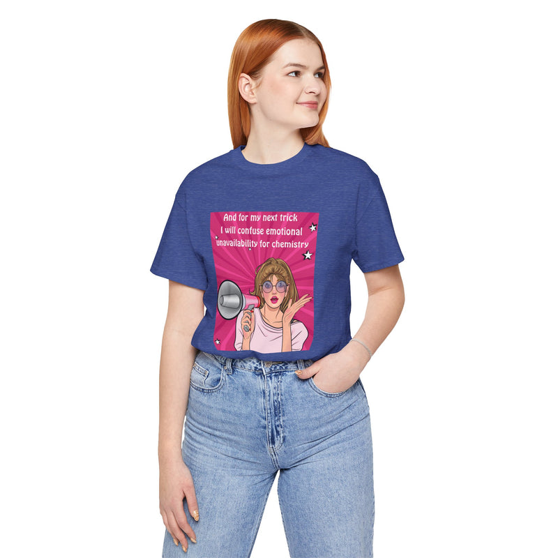 Pop Art Megaphone Tee — “...and for my next trick I will confuse emotional unavailability for chemistry” Graphic T-Shirt