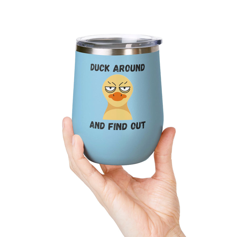 "Duck Around and Find Out" Wine Tumbler - Stainless Steel 12oz