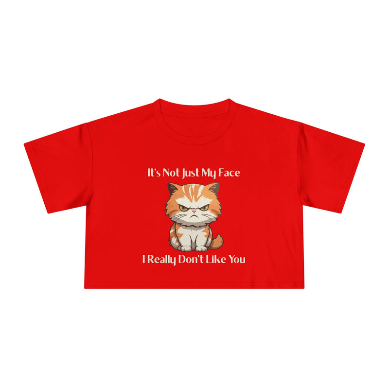 Sassy Cat Crop T-Shirt — "It's Not Just My Face I Really Don't Like You" Graphic Tee