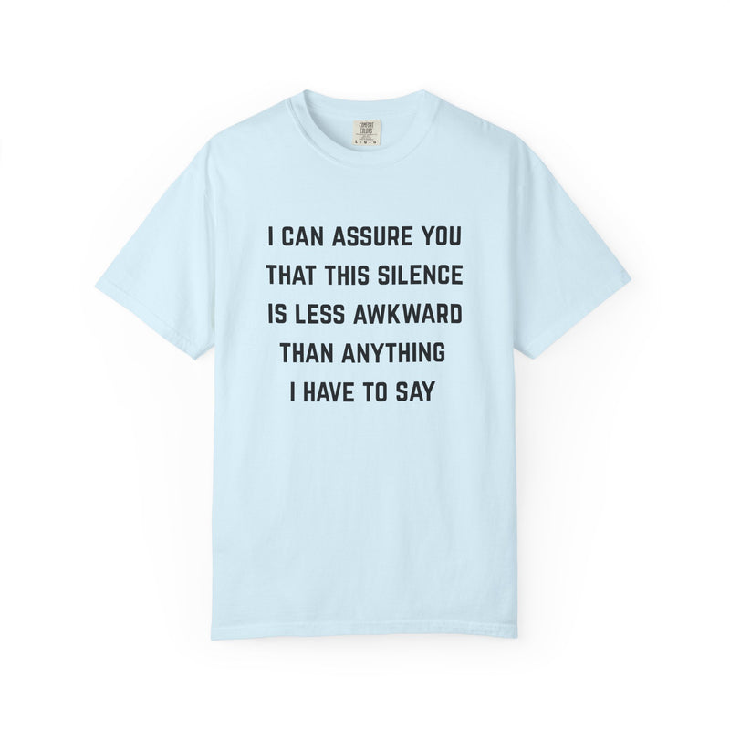 Graphic Tee — "I Can Assure You That This Silence Is Less Awkward Than Anything I Have to Say" Oversized T-Shirt
