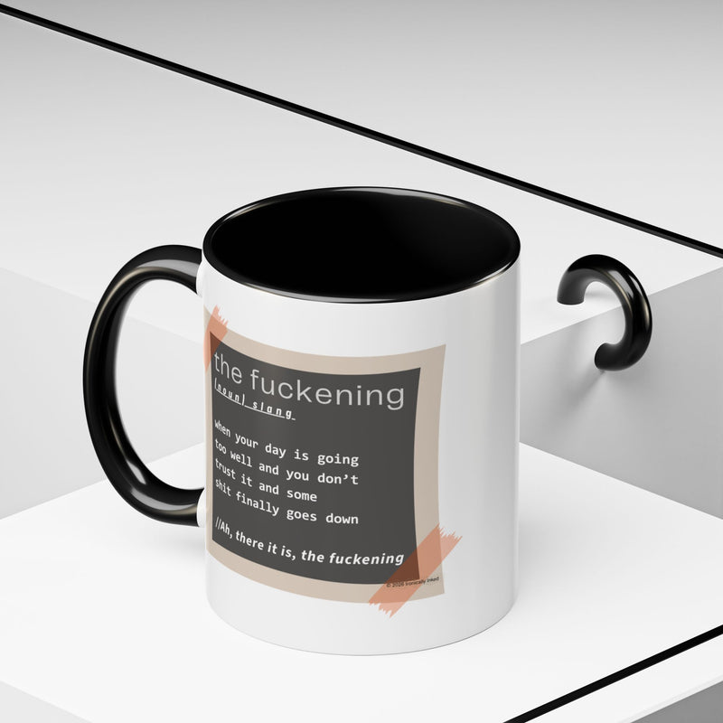 Coffee or Tea Mug — "the fuckening" Definition Accent Mug