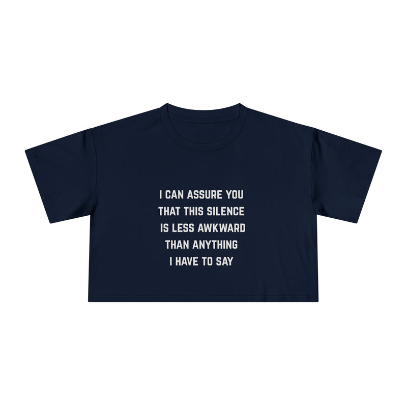 Text Statement Crop Tee — "I Can Assure You That This Silence Is Less Awkward Than Anything I Have To Say" Minimalist Graphic T-Shirt Top
