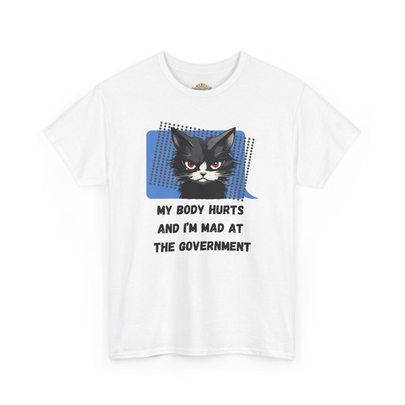 Graphic Tee “My Body Hurts and I’m Mad at the Government” Sassy Cat T-Shirt