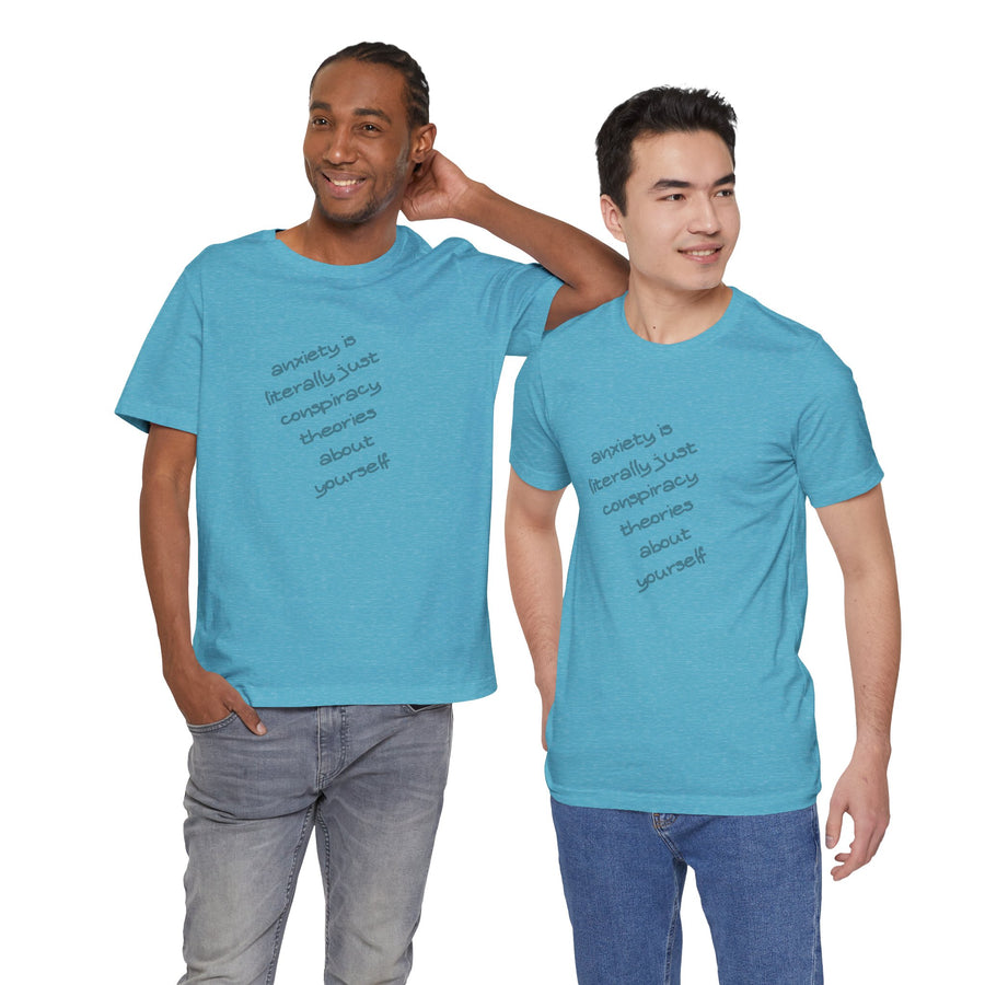 Graphic Tee - "Anxiety Is Literally Just Conspiracy Theories About Yourself" T-Shirt