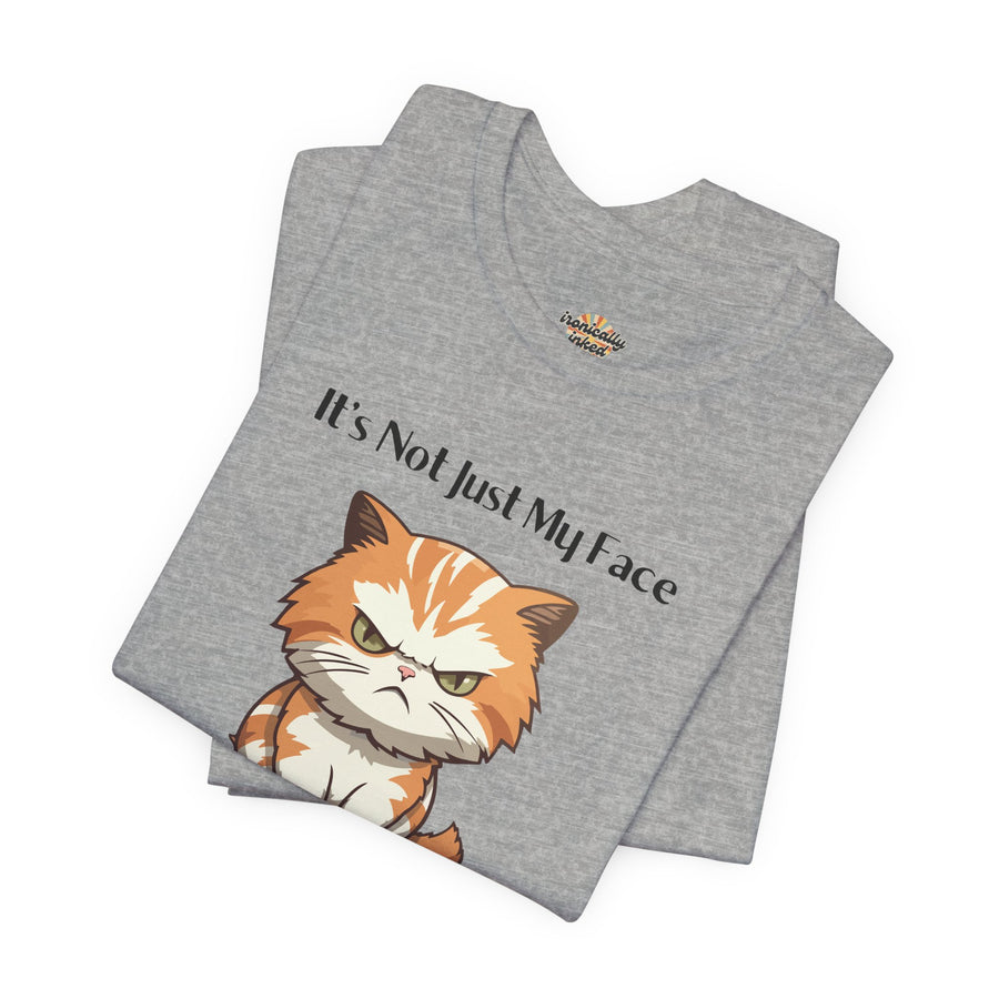 Sassy Cat T-Shirt — "It’s Not Just My Face, I Really Don’t Like You" Graphic Tee