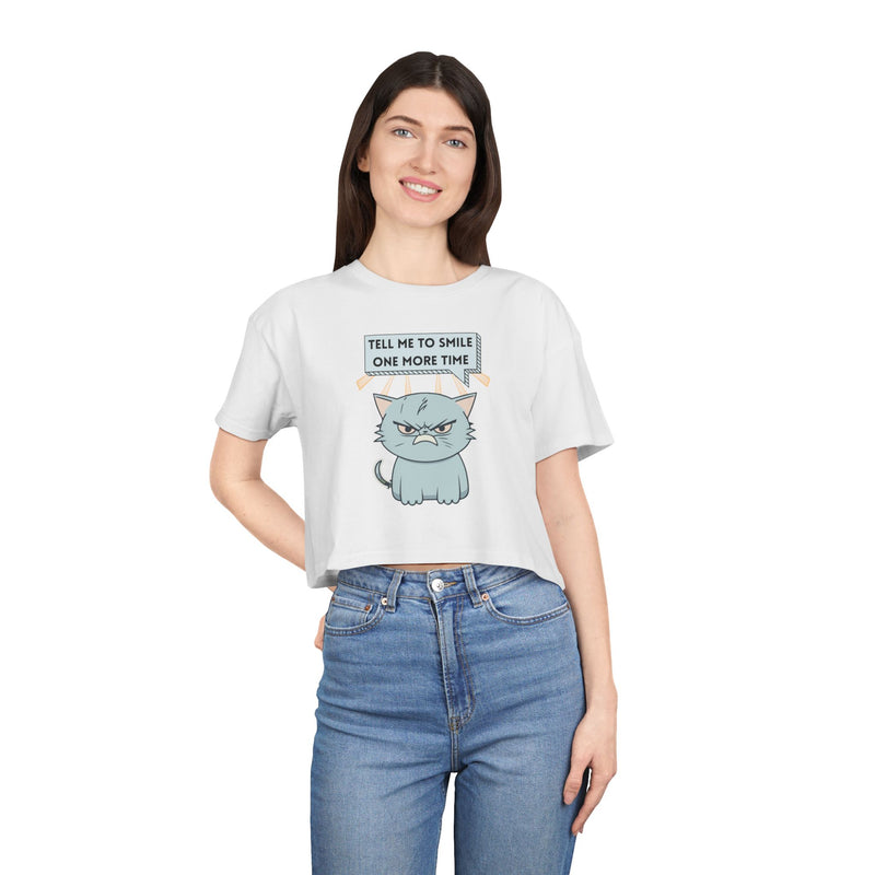 Sassy Cat Crop Tee — "Tell Me To Smile One More Time"  Women's T-Shirt Top