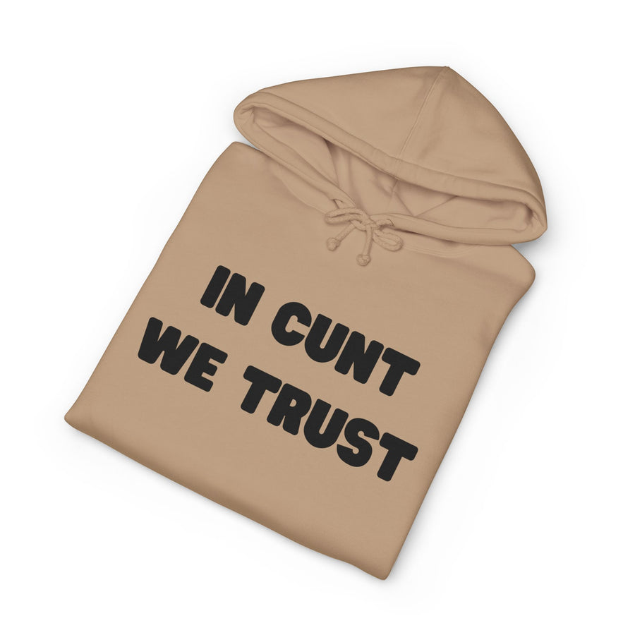 Statement Hoodie — "In Cunt We Trust" Hooded Sweatshirt