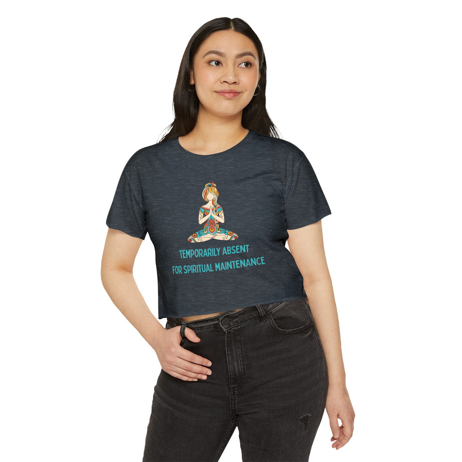 Spiritual Festival Crop Top T-Shirt— "Temporarily Absent for Spiritual Maintenance" Tee