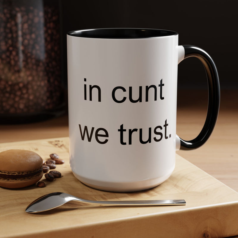 Coffee Mug — "In Cunt We Trust" Bold Typography Accent Mug