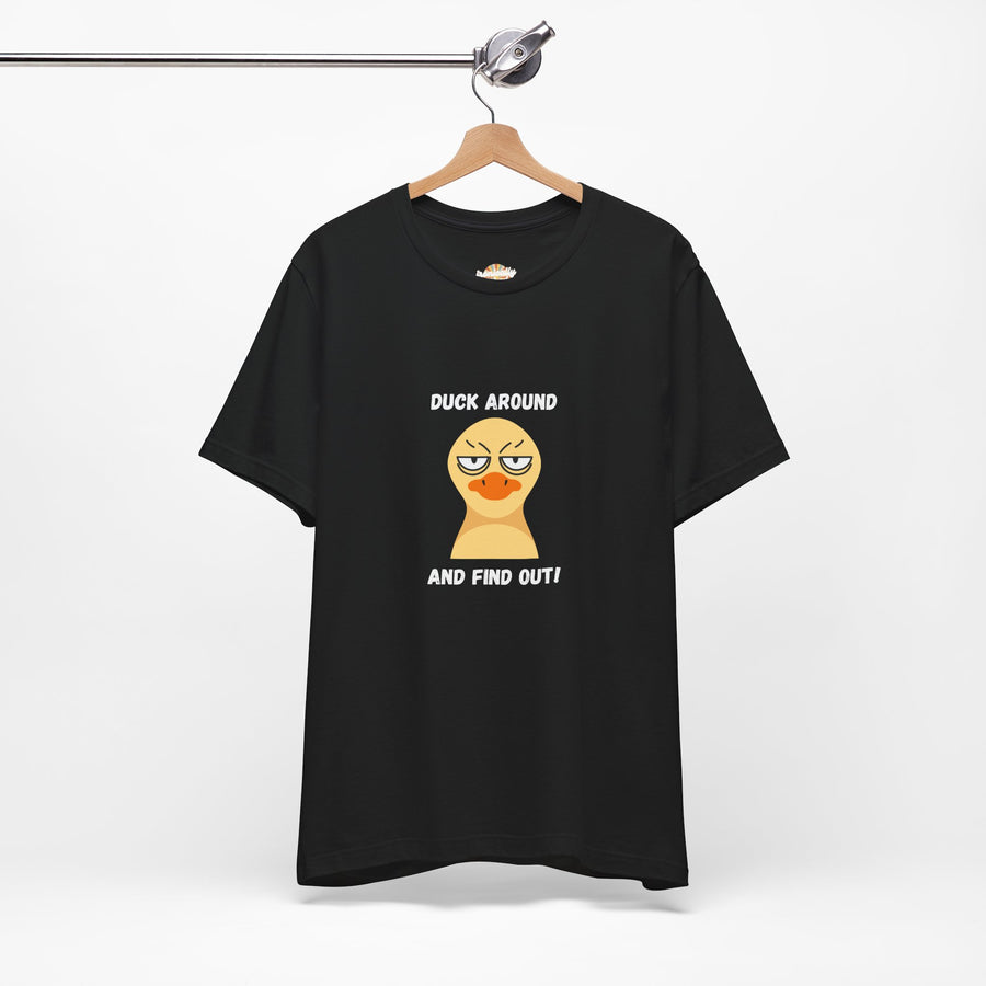 Duck Around and Find Out T-Shirt — Sassy Duck Graphic Tee