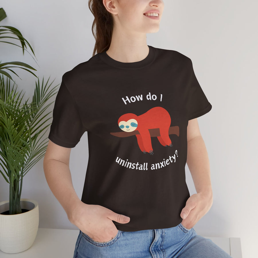 Sloth Tee 'How Do I Uninstall Anxiety?' Mental Health Awareness T-Shirt