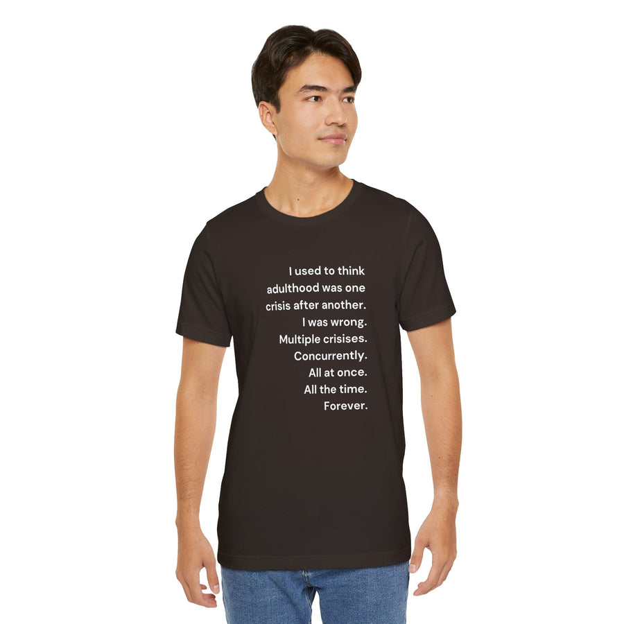T‑Shirt — 'I used to think adulthood was one crisis after another' Minimal Text Tee