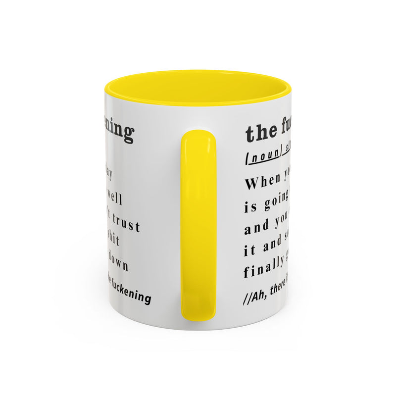Coffee or Tea Mug — "the fuckening" Definition Accent Mug