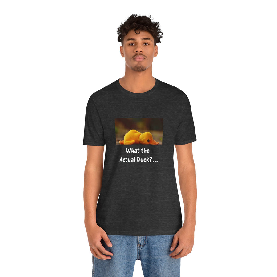 What the Actual Duck? Tee — Exhausted Duckling T-Shirt