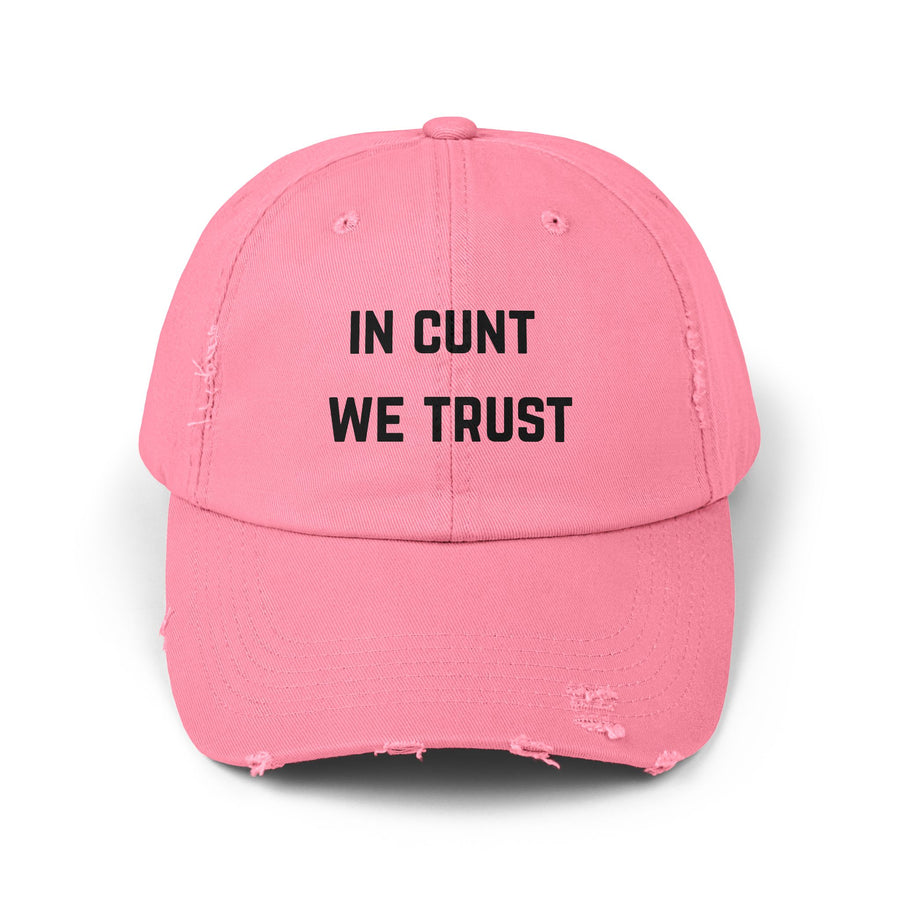 Distressed Baseball Cap — "In Cunt We Trust" Sassy Statement Hat
