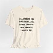 Graphic Tee — "This Silence Is Less Awkward Than Anything I Have to Say" T-Shirt