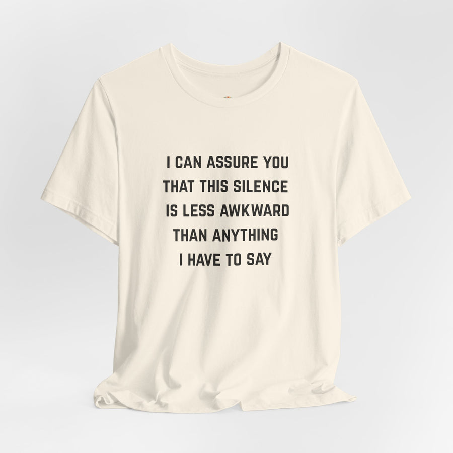 Graphic Tee — "This Silence Is Less Awkward Than Anything I Have to Say" T-Shirt