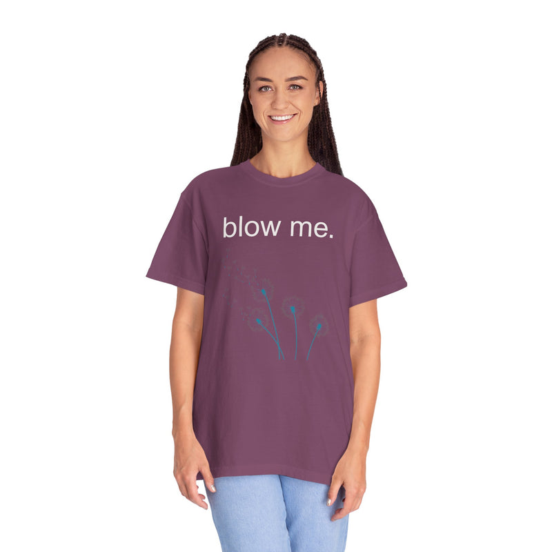 blow me. T‑Shirt — Dandelion Graphic Tee