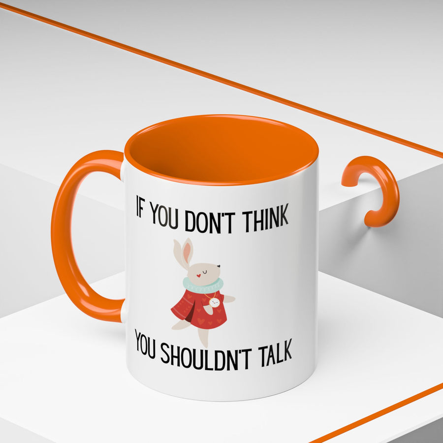 Coffee Mug — "If You Don't Think You Shouldn't Talk" Cute Rabbit Accent Mug