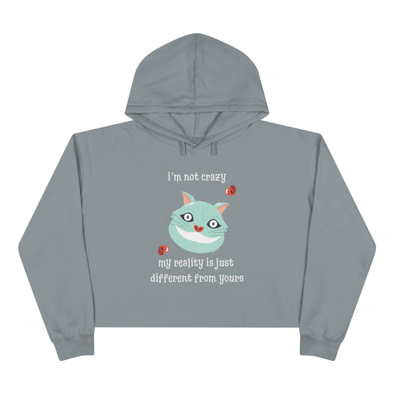 Crop Hoodie "I'm Not Crazy My Reality is Just Different From Yours" Wonderland Graphic Hooded Sweatshirt