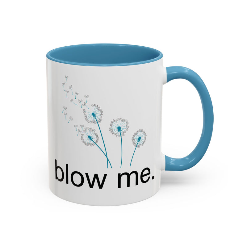 "blow me." Dandelion Puff Accent Coffee or Tea Mug (11 oz)