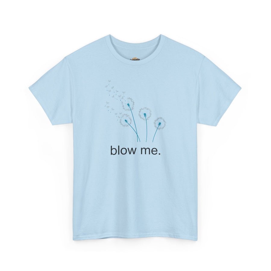 "blow me." Dandelion Tee – Graphic T-Shirt